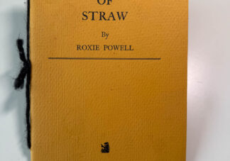 Various pictures of the Roxie Powell book Dreams of Straw published in 1963 by Dave Haselwood at the Auerhahn Press.