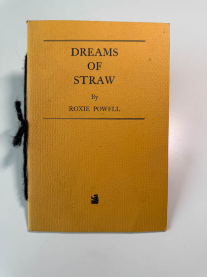 Various pictures of the Roxie Powell book Dreams of Straw published in 1963 by Dave Haselwood at the Auerhahn Press.