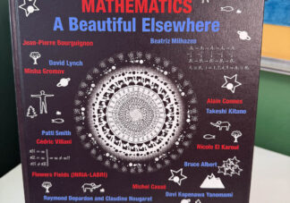 Various pictures of Mathematics: A Beautiful Elsewhere exhibition catalogue.