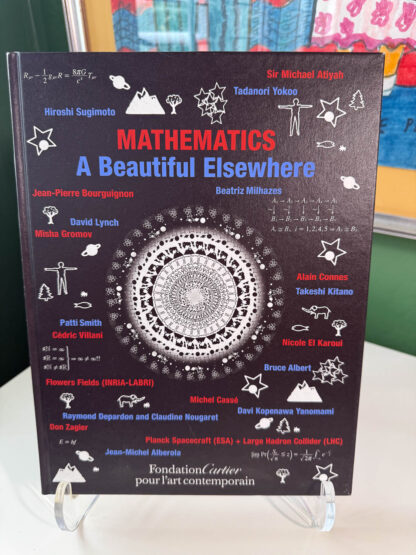 Various pictures of Mathematics: A Beautiful Elsewhere exhibition catalogue.